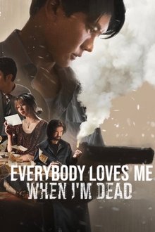 Everybody Loves Me When I'm Dead Everybody Loves Me When I'm Dead