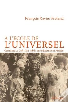 À l'école de l'universel: Germaine Le Goff, l'histoire d'une pionnière