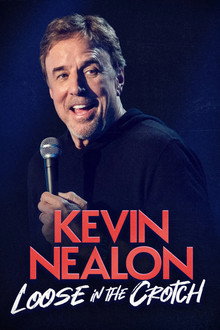 Kevin Nealon: Loose in the Crotch