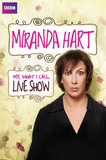 Miranda Hart: My, What I Call, Live Show
